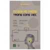 Tư Duy Hệ Thống Trong Công Việc - Steven Schuster