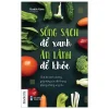 Sống Sạch Để Xanh, Ăn Lành Để Khoẻ - Nicolette Richer