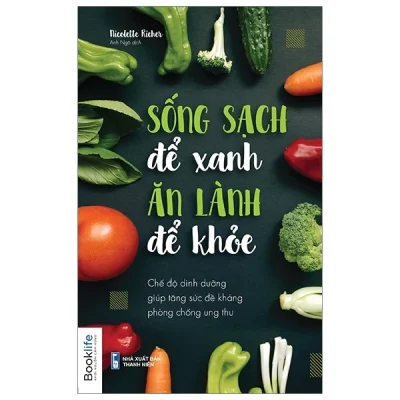 Sống Sạch Để Xanh, Ăn Lành Để Khoẻ - Nicolette Richer
