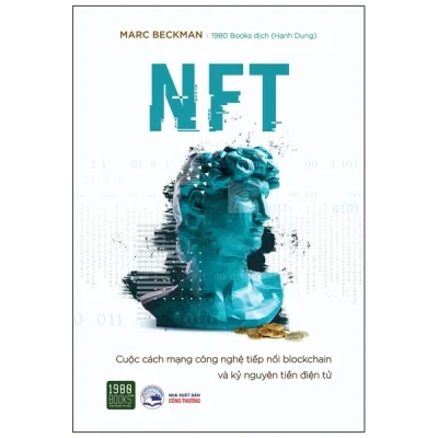 NFT - Cuộc Cách Mạng Công Nghệ Tiếp Nối Blockchain Và Kỷ Nguyên Tiền Điện Tử - Marc Beckman