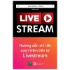 Livestream - Hướng Dẫn Chi Tiết Kiếm Tiền Từ Livestream - Chen Nanhua, Li Gehua