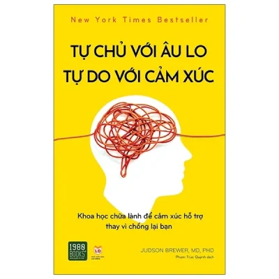 Tự Chủ Với Âu Lo, Tự Do Với Cảm Xúc - Judson Brewer, MD, PHD