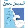 Little Stories - To Make You A Good Person - Stacey Riches