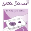 Little Stories – To Help You Relax - Stacey Riches