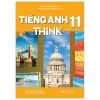 Tiếng Anh 11 Think - Student's Book - Cấn Thị Chang Duyên, Nguyễn Thị Diệu Hà, Nguyễn Thuý Lan