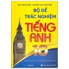 Bộ Đề Trắc Nghiệm Tiếng Anh 10 (Theo Chương Trình Mới Của Bộ GD&ĐT) - Mai Lan Hương, Nguyễn Thị Thanh Tâm