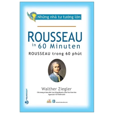 Những Nhà Tư Tưởng Lớn - Rousseau Trong 60 Phút - Walther Ziegler