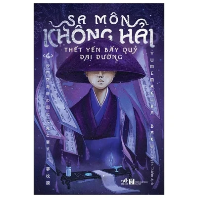 Sa Môn Không Hải - Thết Yến Bầy Quỷ Đại Đường - Tập 4 - Yumemakura Baku