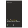 Unbranding - Xây Dựng Thương Hiệu Bền Vững Từ Trải Nghiệm Khách Hàng - Scott Stratten, Alison Stratten