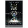Luật Tâm Thức - Vũ Trụ Nhất Nguyên Luận - Ngô Sa Thạch
