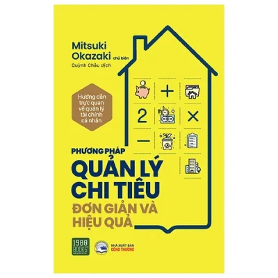 Phương Pháp Quản Lý Chi Tiêu Đơn Giản Và Hiệu Quả - Mitsuki Okazaki