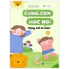 Cùng Con Học Nói 1 - Cùng Nói To Nào - Lê Thu Huyền