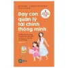 Dạy Con Quản Lý Tài Chính Thông Minh - Rashmi Sirdeshpande, Adam Hayes
