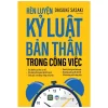 Rèn Luyện Kỷ Luật Bản Thân Trong Công Việc - Daisuke Sasaki