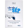 Lần Đầu Làm Sếp - Your First Leadership Job - Tacy M. Byham, Richard S. Wellins