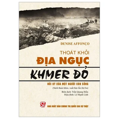 Thoát Khỏi Địa Ngục Khmer Đỏ - Hồi Ký Của Một Người Còn Sống - Denise Affonco