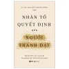 Nhân Tố Quyết Định Nên Người Thành Đạt - Khám Phá Các Giá Trị Và Năng Lực Cốt Lõi Của Bạn - TS. BS. Nguyễn Thành Nhơn