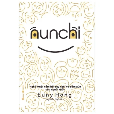 Nunchi: Nghệ Thuật Nắm Bắt Suy Nghĩ Và Cảm Xúc Của Người Khác - Euny Hong