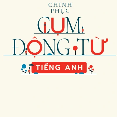 chinh phục cụm Động từ tiếng anh trang anh