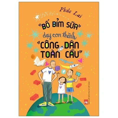 "Bố Bỉm Sữa" Dạy Con Thành “Công Dân Toàn Cầu” - Phúc Lai