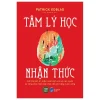 Tâm Lý Học Nhận Thức - Patrick Edblad