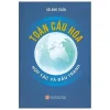 Toàn Cầu Hóa - Hợp Tác Và Đấu Tranh - Võ Anh Tuấn