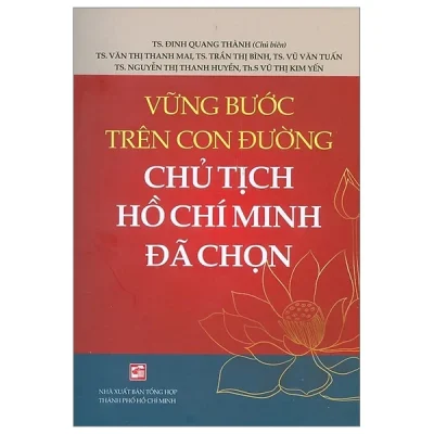Vững Bước Trên Con Đường Chủ Tịch Hồ Chí Minh Đã Chọn - Nhiều Tác Giả