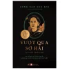 Vượt Qua Sợ Hãi - Tư Tưởng Và Con Người Aung San Suu Kyi Qua Các Bài Viết - Aung San Suu Kyi