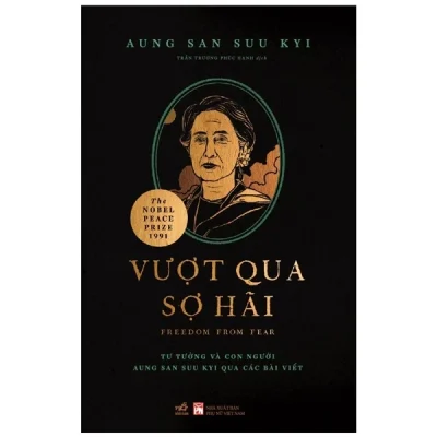 Vượt Qua Sợ Hãi - Tư Tưởng Và Con Người Aung San Suu Kyi Qua Các Bài Viết - Aung San Suu Kyi
