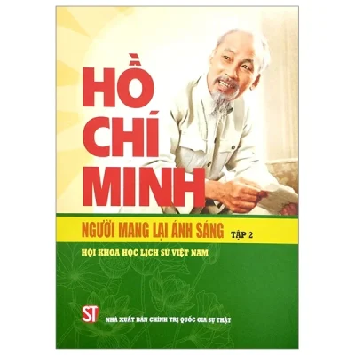 Hồ Chí Minh - Người Mang Lại Ánh Sáng - Tập 2 - Hội Khoa Học Lịch Sử Việt Nam