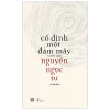 Cố Định Một Đám Mây - Nguyễn Ngọc Tư