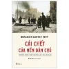 Cái Chết Của Nền Dân Chủ - Những Bước Tiến Quyền Lực Của Hitler - Benjamin Carter Hett
