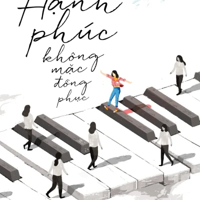 Hạnh Phúc Không Mặc Đồng Phục - Tạ Hà Như Bình