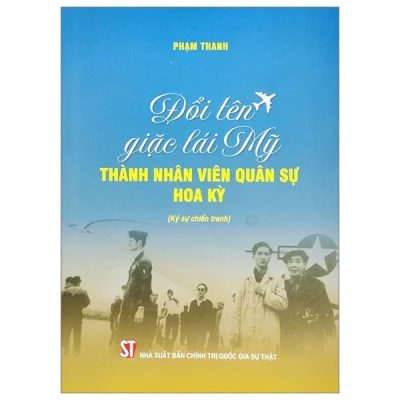 Đổi Tên Giặc Lái Mỹ Thành Nhân Viên Quân Sự Hoa Kỳ - Phạm Thanh