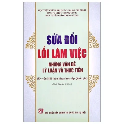 Sửa Đổi Lối Làm Việc - Những Vấn Đề Lý Luận Và Thực Tiễn - Ban Tổ Chức Trung Ương, Ban Tuyên Giáo Trung Ương