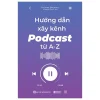 Hướng Dẫn Xây Kênh Podcast Từ A-Z - Kristen Meinzer
