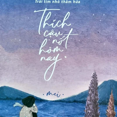thích cậu nốt hôm nay mei