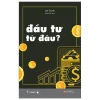 Đầu Tư Từ Đâu? - Joe Duarte