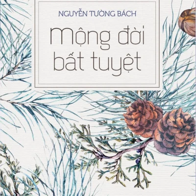 Mộng Đời Bất Tuyệt - Nguyễn Tường Bách