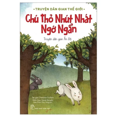Truyện Dân Gian Thế Giới - Chú Thỏ Nhút Nhát Ngớ Ngẩn - Charlotte Guillain