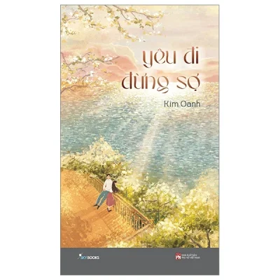 Yêu Đi Đừng Sợ - Kim Oanh