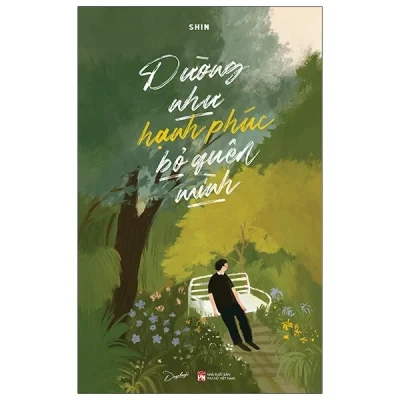 Dường Như Hạnh Phúc Bỏ Quên Mình - Shin