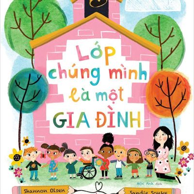 Trường Học Tuyệt Vời - Lớp Chúng Mình Là Một Gia Đình - Shannon Olsen, Sandie Sonke