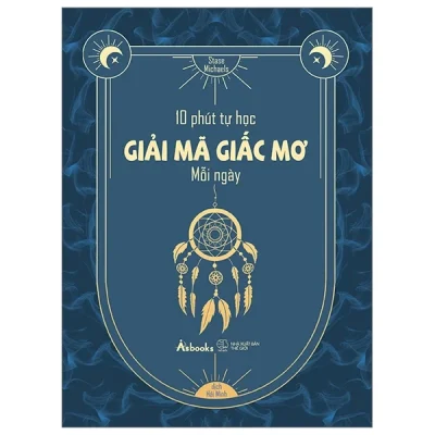 10 Phút Tự Học Giải Mã Giấc Mơ Mỗi Ngày - Stase Michaels