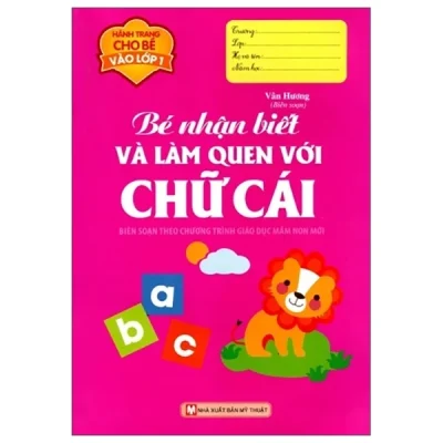 Hành Trang Cho Bé Vào Lớp 1 - Bé Nhận Biết Và Làm Quen Với Chữ Cái - Vân Hương