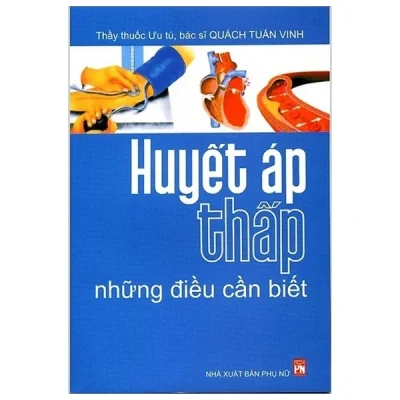 Huyết Áp Thấp Những Điều Cần Biết - BS. Quách Tuấn Vinh