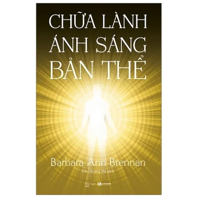 Chữa Lành Ánh Sáng Bản Thể - Barbara Ann Brennan S0508