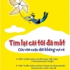 Tìm Lại Cái Tôi Đã Mất, Cứu Vãn Cuộc Đời Không Vui Vẻ (Bìa Cứng) - Trình Chí Lương