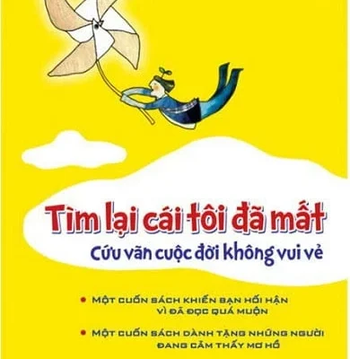 Tìm Lại Cái Tôi Đã Mất, Cứu Vãn Cuộc Đời Không Vui Vẻ (Bìa Cứng) - Trình Chí Lương