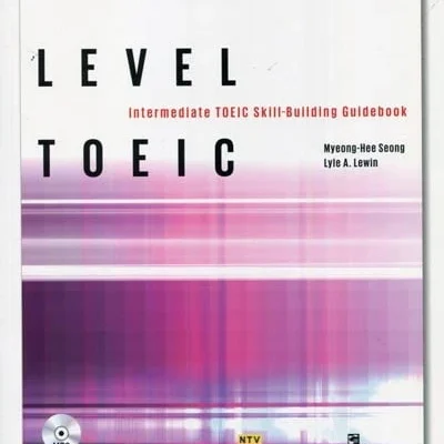 Next Level TOEIC - Intermediate TOEIC Skill-Building Guidebook - Myeong Hee Seong, Lyle A Lewin